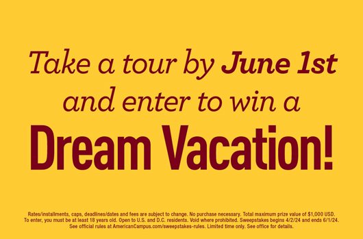 Take a tour by June 1st and enter to win a Dream Vacation!