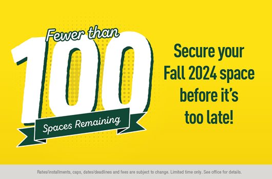 Fewer than 100 spaces remaining for Fall 2024!
