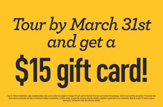 Tour by March 31st and get a $15 gift card!
