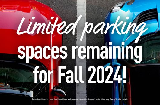 Limited parking spaces remaining for Fall 2024!