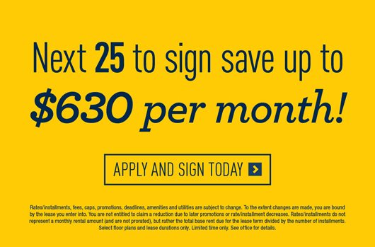 Next 25 to sign save up to $630 per month!