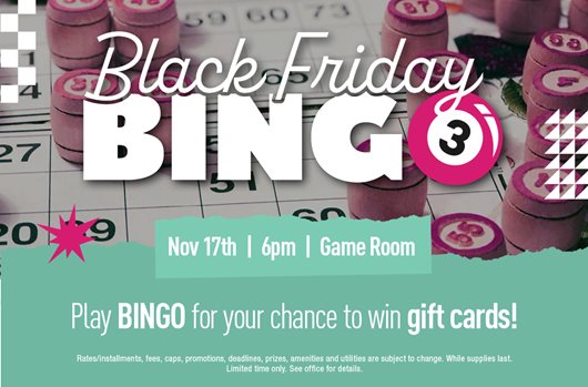 Black Friday BINGO Nov 17th | 6pm | Game Room Play BINGO for your chance to win gift cards!