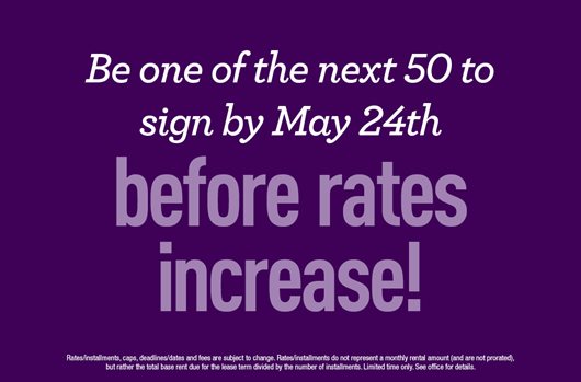 Be one of the next 50 to sign by May 24th before rates increase!