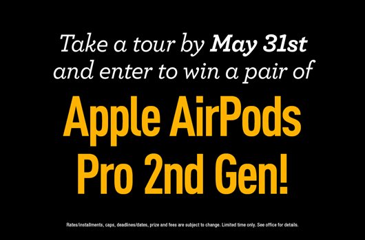 Tour by May 31st and enter to win a pair of Apple AirPods Pro 2nd Gen!