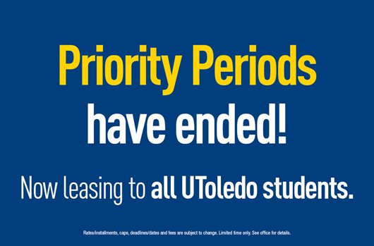 Priority Periods have ended! Now leasing to all UToledo students.
