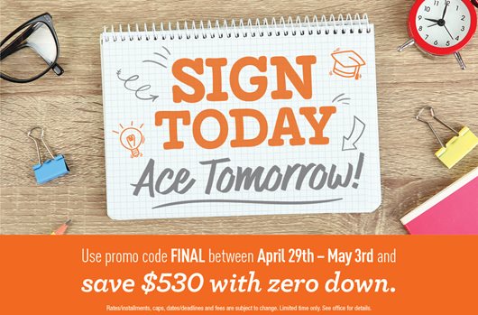 Sign today, ace tomorrow! Use promo code FINAL between April 29th - May 3rd and save $530 with zero down!