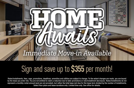 Home awaits. Immediate move-in available. Sign and save up to $355 per month!