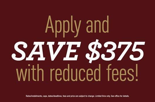Save $375 with reduced fees! Apply now> 