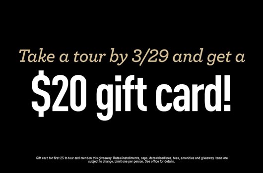 Take a tour by 3/29 and get a $20 gift card!