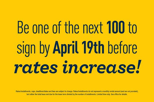 Be one of the next 100 to sign by April 19th before rates increase!