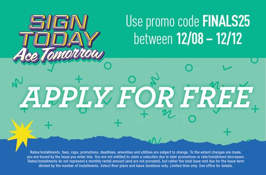Finals Flash Sale. Use promo code FINALS25 Dec 8th - 12th and Apply for FREE