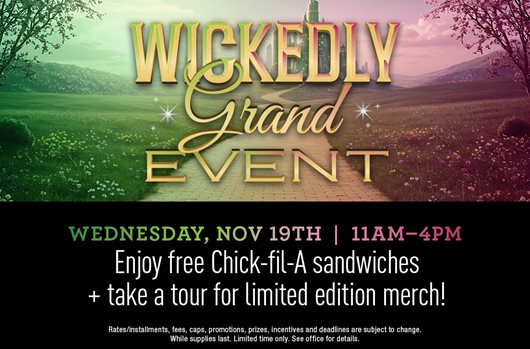 Wickedly Grand Event | Wednesday, Nov 19th | 11am-4pm | Enjoy free Chick-fil-A sandwiches + take a tour for limited time merch.  