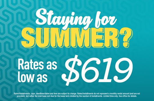 Staying for Summer? Rates as low as $619
