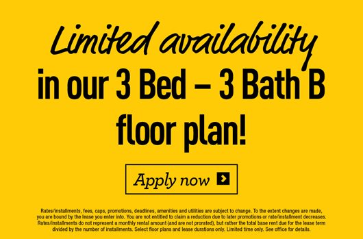 Limited availability in our 3 Bed - 3 Bath B floorplan! Apply today>