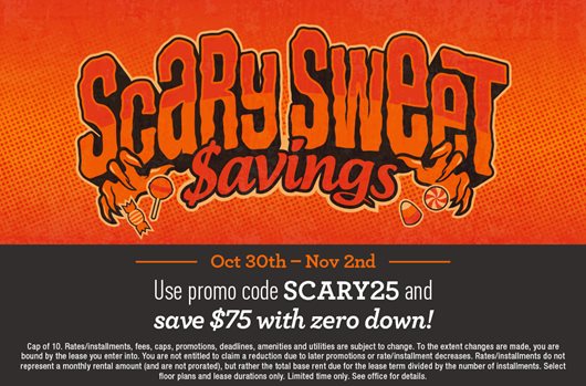 Scary Sweet Savings | Use promo code SCARY25 and save $75 with zero down!