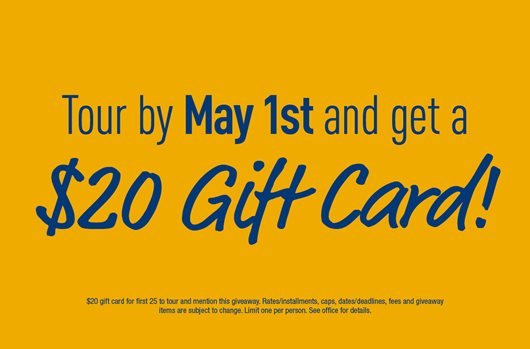 Tour by May 1st and get a $20 Gift Card!