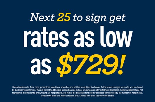 Be one of the next 25 to sign and get rates as low as $729!