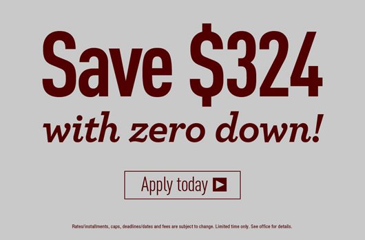 Save $324 with zero down! Apply Now> 