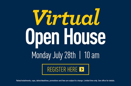 Virtual Open House Monday July 28th | 10 am Register Here >
