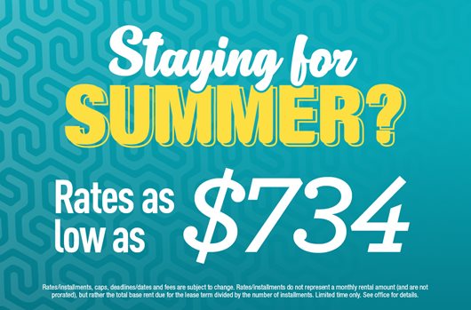 Staying for Summer? Rates as low as $734