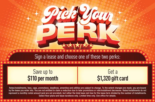 Pick Your Perk Save up to $110 per month or get a $1,320 gift card!