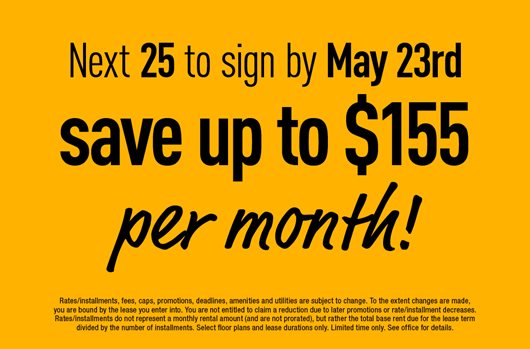 The next 25 to sign by May 23rd save up to $155 per month!