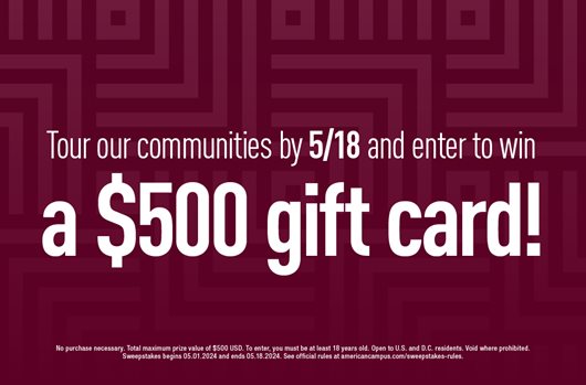 Tour any of our communities by May 18th and enter to win a $500 gift card!