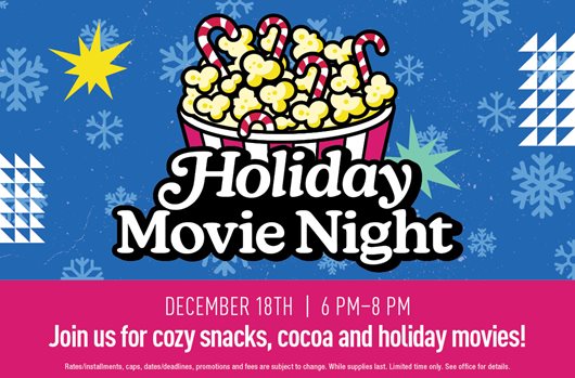 Holiday Movie Night Dec 18th | 6-8 pm Join us for cozy snacks, cocoa, and holiday movies!