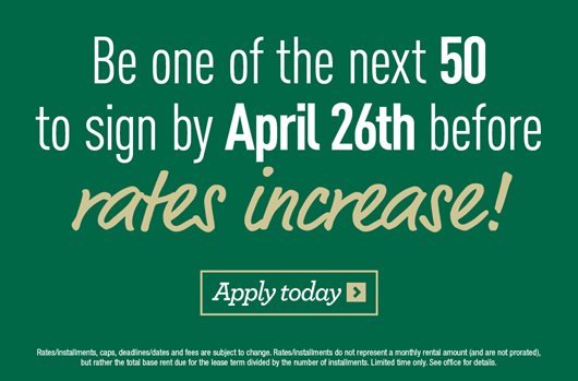 Be one of the next 50 to sign by 4/26 before rates increase! Apply Now>