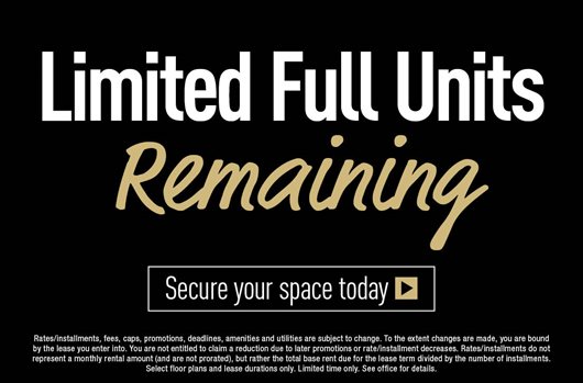 Limited full units remaining. Secure your space today >