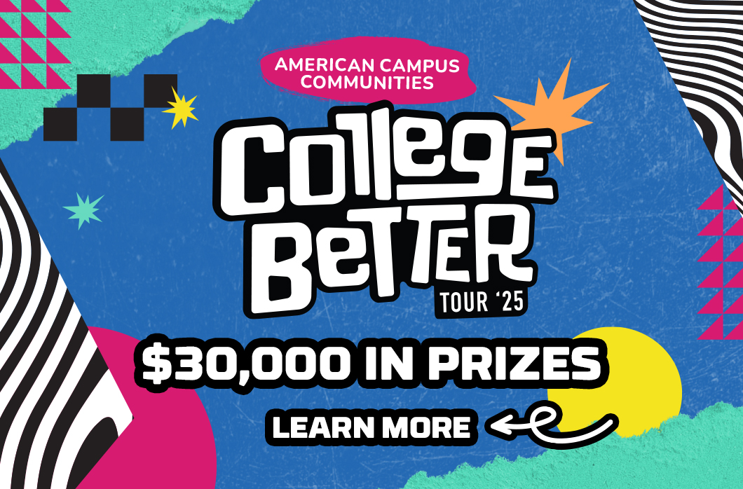 College Better Tour '25. $30,000 in prizes. Learn more!
