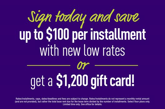 Promo box:  Sign today and save up to $100 per installment with new low rates or get a $1,200 gift card!