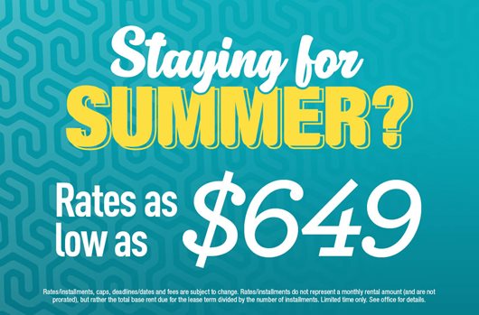 Stay for Summer? Rates as low as $649