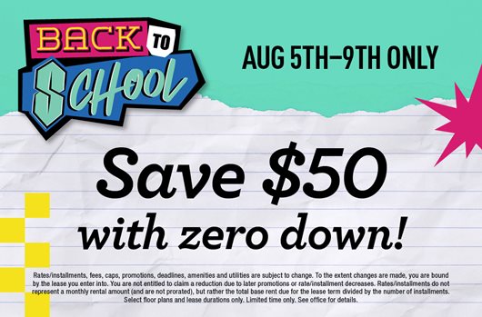 Apply August 5 - 9 and save $50 with zero down