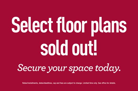 Select floor plans sold out