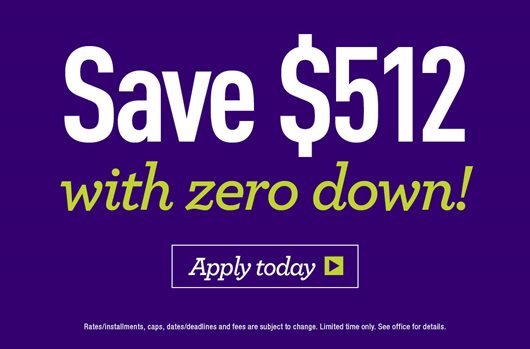 Save $512 with zero down! Apply now >