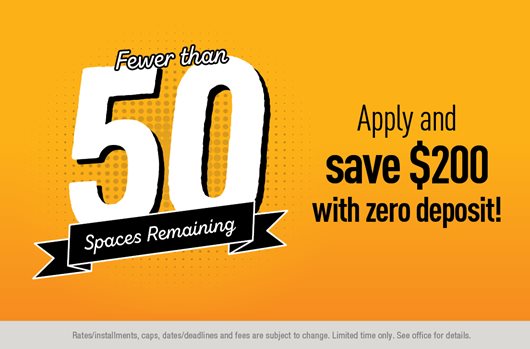Fewer than 50 spaces remaining for Fall 2024! Save $200 with zero deposit >