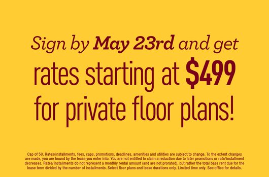 Sign by May 23rd and get rates starting at $499 for private floor plans!