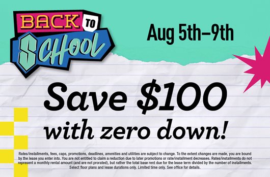 Apply between August 5 - 9 and save $100 with zero down