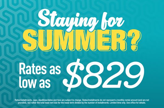 Staying for Summer? RALA $829 | Save $150 with Zero Down
