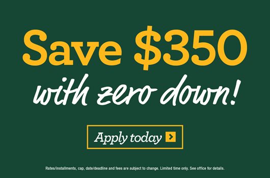 Apply and save $350 with zero down.