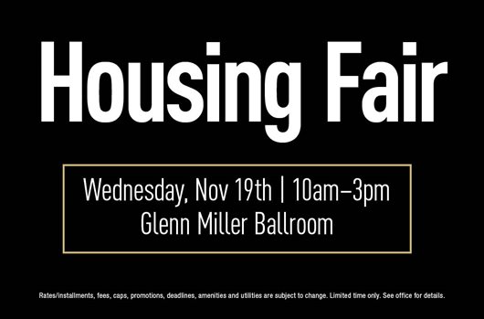 Housing Fair on November 19 from 10AM to 3PM at the Glenn Miller Ballroom