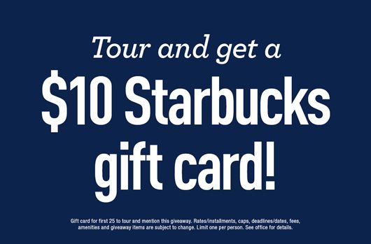 Tour and get a $10 Starbucks gift card!