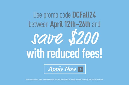 Use promo code DCFALL24 between April 12th-26th and save $200 with reduced fees! Apply now >