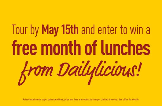 Tour by May 15th and enter to win a free month of lunches from Dailylicious!