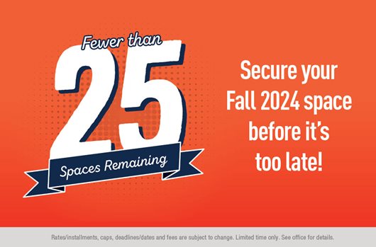 Fewer than 25 spaces remaining | Secure your Fall 2024 space before it's too late! 