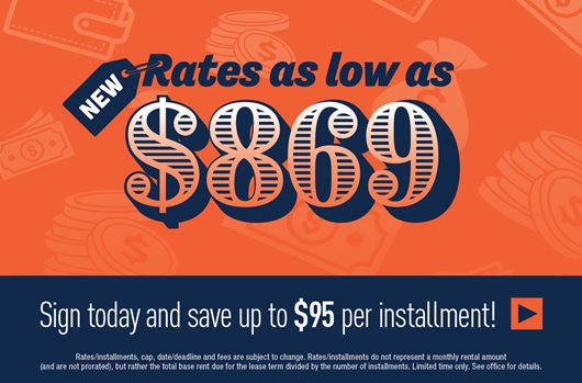 New rates as low as $869. Sign today and save $95 per installment!