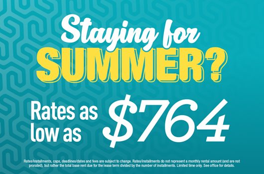 Staying for Summer? Rates as low as $764