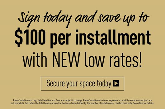 Sign today and save up to $100 per installment with NEW low rates! Secure your space today >