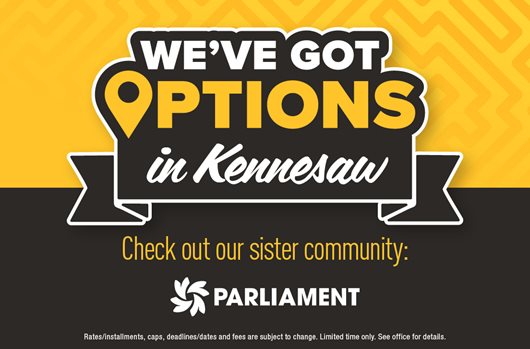 We've got options in Kennesaw. Check out our sister community.